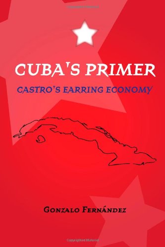 Cuba's Primer - Castro's Earring Economy [Paperback]