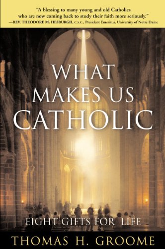 What Makes Us Catholic Eight Gifts for Life [Paperback]