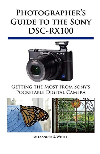 Photographer's Guide To The Sony Dsc-Rx100 [Paperback]