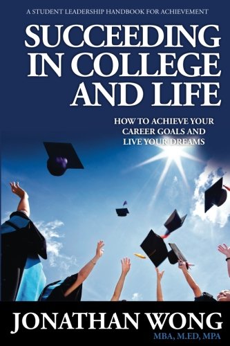 Succeeding In College And Life Ho To Achieve Your Goals And Live Your Dreams [Paperback]