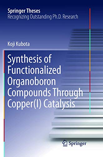 Synthesis of Functionalized Organoboron Compounds Through Copper(I) Catalysis [Paperback]