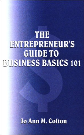 The Entrepreneur's Guide To Business Basics 101 [Paperback]