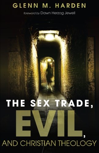 The Sex Trade, Evil, And Christian Theology [Paperback]