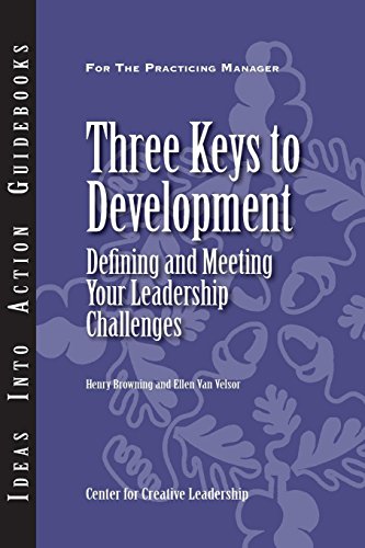 Three Keys to Development Defining and Meeting Your Leadership Challenges [Paperback]