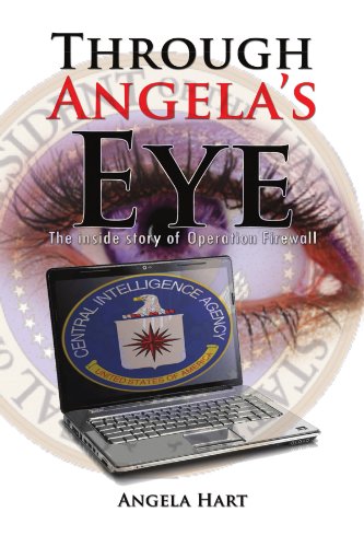 Through Angela's Eye  The inside story of Operation Fireall [Paperback]