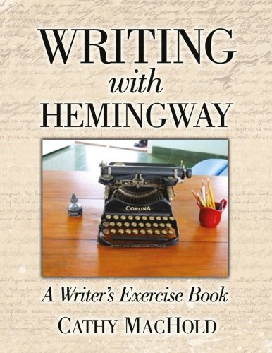 Writing With Hemingay A Writer's Exercise Book [Paperback]