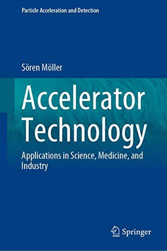 Accelerator Technology: Applications in Science, Medicine, and Industry [Hardcover]