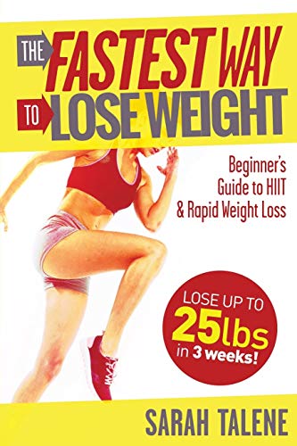 Fastest Way to Lose Weight  A Beginner's Guide to HIIT for Faster Weight Loss [Paperback]