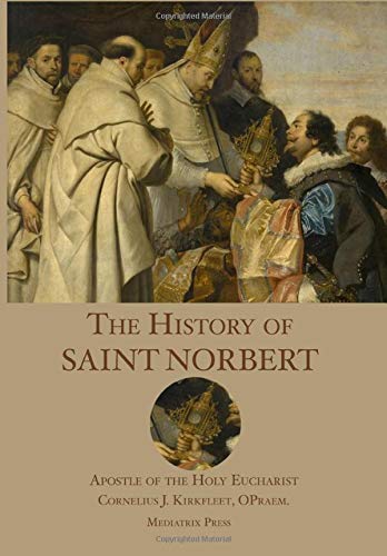 History of St. Norbert  Apostle of the Holy Eucharist [Hardcover]