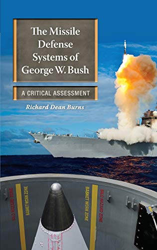 The Missile Defense Systems of George W. Bush A Critical Assessment [Hardcover]