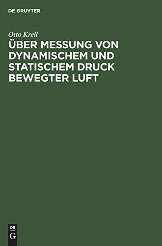 Ueber Messung Von Dynamischem Und Statischem Druck Beegter Luft [Hardcover]