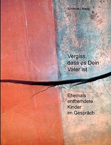 Vergiss, dass es Dein Vater ist  Ehemals entfremdete Kinder im Gesprch [Paperback]