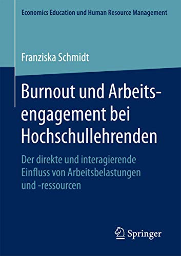 Burnout und Arbeitsengagement bei Hochschullehrenden Der direkte und interagier [Paperback]