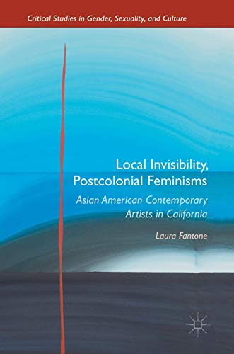 Local Invisibility, Postcolonial Feminisms: Asian American Contemporary Artists  [Hardcover]