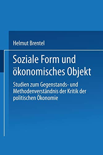 Soziale Form und konomisches Objekt: Studien zum Gegenstands- und Methodenverst [Paperback]