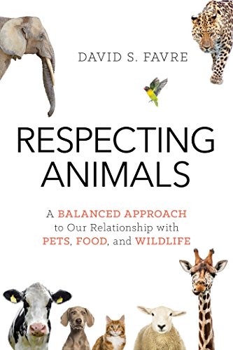 Respecting Animals: A Balanced Approach to Our Relationship with Pets, Food, and [Paperback]