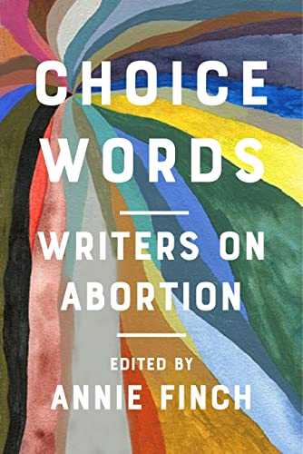 Choice Words: Writers on Abortion [Paperback]