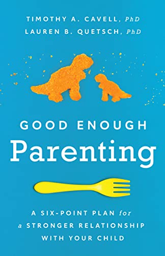 Good Enough Parenting  A Six-Point Plan for a Stronger Relationship with Your C [Paperback]