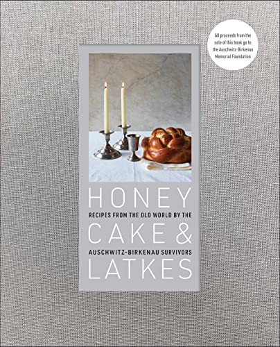 Honey Cake & Latkes Recipes from the Old World by the Auschitz-Birkenau Su [Hardcover]