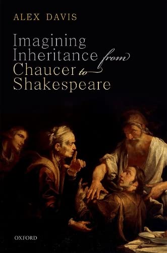 Imagining Inheritance from Chaucer to Shakespeare [Hardcover]