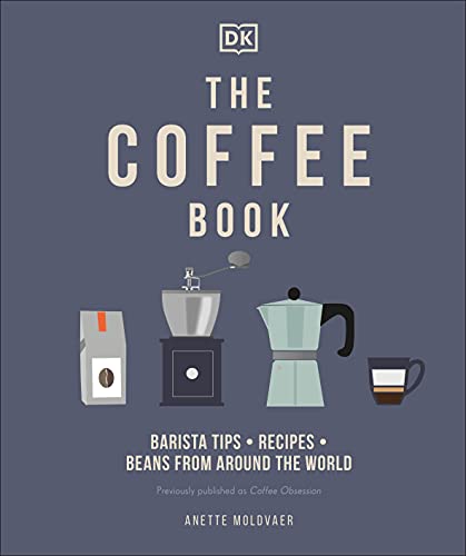 The Coffee Book: Barista tips * recipes * beans from around the world [Hardcover]