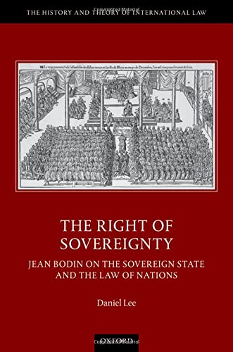 The Right of Sovereignty: Jean Bodin on the Sovereign State and the Law of Natio [Hardcover]