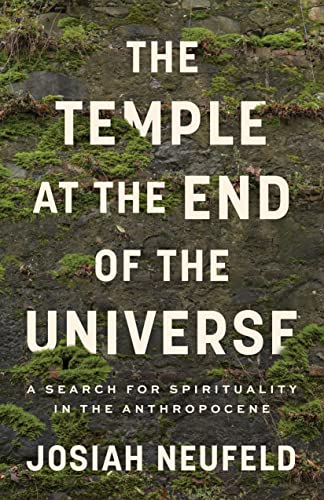 The Temple at the End of the Universe: A Search for Spirituality in the Anthropo [Paperback]