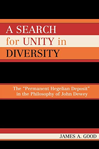 A Search for Unity in Diversity The 'Permanent Hegelian Deposit' in the Philoso [Paperback]