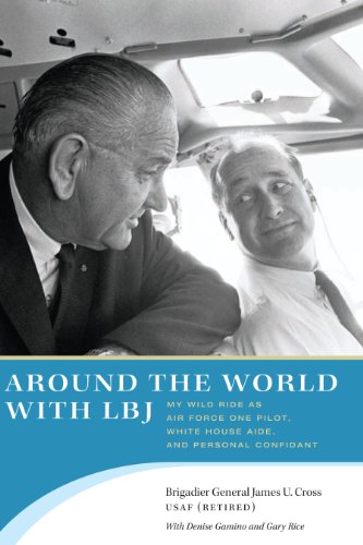 Around the World ith LBJ My Wild Ride as Air Force One Pilot, White House Aide [Paperback]