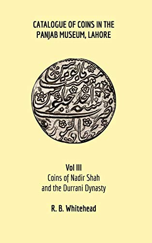 Catalogue of Coins in the Panjab Museum, Lahore, Vol III  Coins of Nadir Shah a [Hardcover]