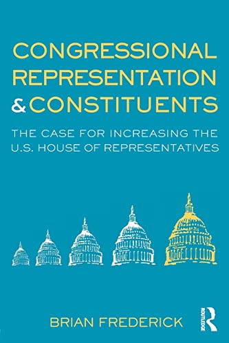 Congressional Representation & Constituents The Case for Increasing the U.S [Paperback]