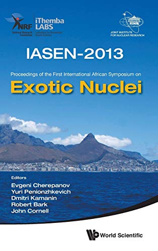 Exotic Nuclei Iasen-2013 Proceedings Of The First International African Sympos [Hardcover]