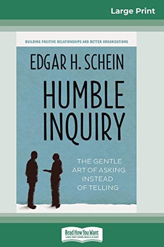 Humble Inquiry  The Gentle Art of Asking Instead of Telling (16pt Large Print E [Paperback]