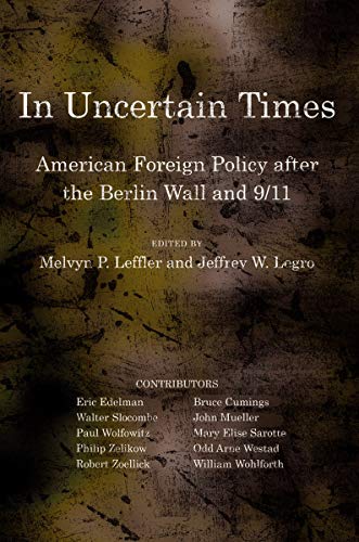 In Uncertain Times American Foreign Policy After The Berlin Wall And 9/11 (publ [Hardcover]