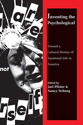 Inventing the Psychological Toard a Cultural History of Emotional Life in Amer [Paperback]