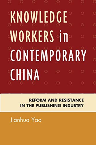 Knoledge Workers in Contemporary China Reform and Resistance in the Publishing [Paperback]