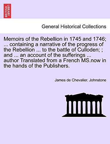 Memoirs Of The Rebellion In 1745 And 1746 A Narrative Of The Progress Of The Re [Paperback]