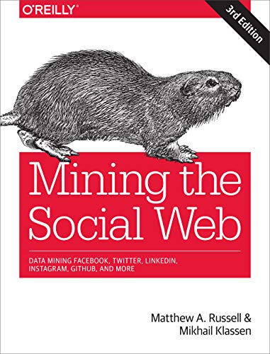 Mining the Social Web Data Mining Facebook, Twitter, LinkedIn, Instagram, GitHu [Paperback]