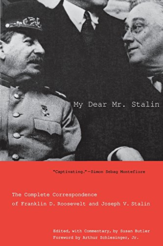 My Dear Mr. Stalin The Complete Correspondence of Franklin D. Roosevelt and Jos [Paperback]