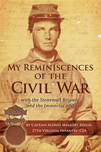 My Reminiscences Of The Civil War With The Stoneall Brigade And The Immortal 60 [Paperback]