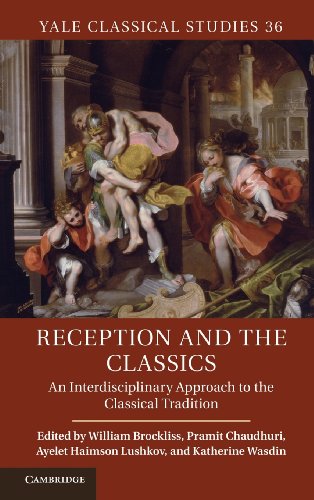 Reception and the Classics An Interdisciplinary Approach to the Classical Tradi [Hardcover]