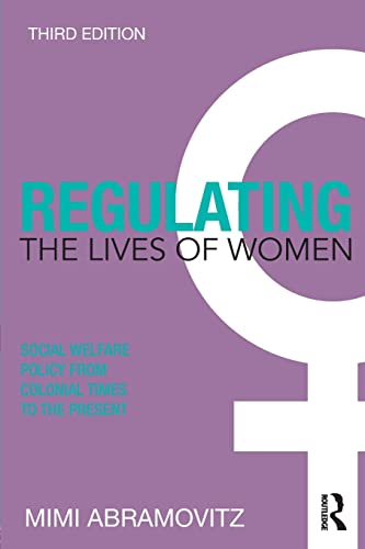 Regulating the Lives of Women Social Welfare Policy from Colonial Times to the  [Paperback]