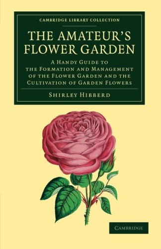 The Amateur's Floer Garden A Handy Guide to the Formation and Management of th [Paperback]