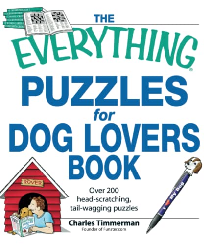 The Everything Puzzles for Dog Lovers Book Over 200 head-scratching, tail-aggi [Paperback]