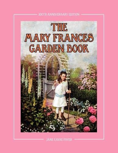 The Mary Frances Garden Book 100th Anniversary Edition A Children's Story-Instr [Paperback]