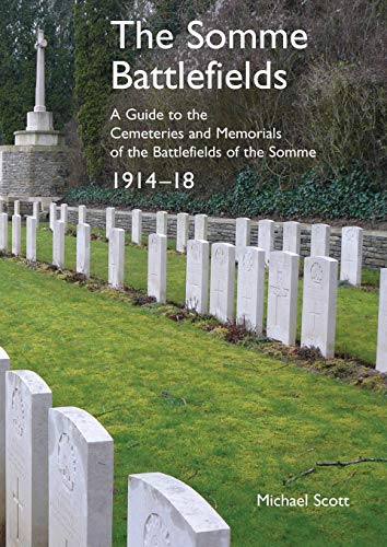 The Somme Battlefields. A Guide To The Cemeteries And Memorials Of The Battlefie [Paperback]