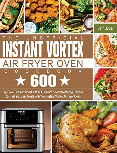 Unofficial Instant Vortex Air Fryer Oven Cookbook