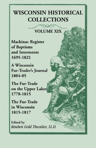 Wisconsin Historical Collections, Volume Xix Mackinac Register Of Baptisms And  [Paperback]