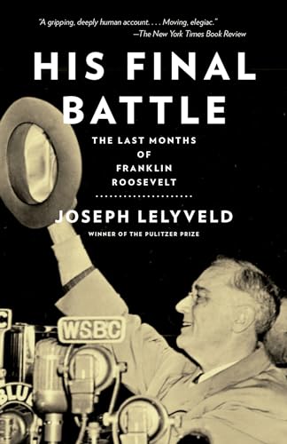 His Final Battle: The Last Months of Franklin Roosevelt [Paperback]