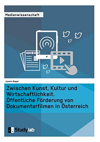 Zischen Kunst, Kultur Und Wirtschaftlichkeit. Offentliche Forderung Von Dokumen [Paperback]